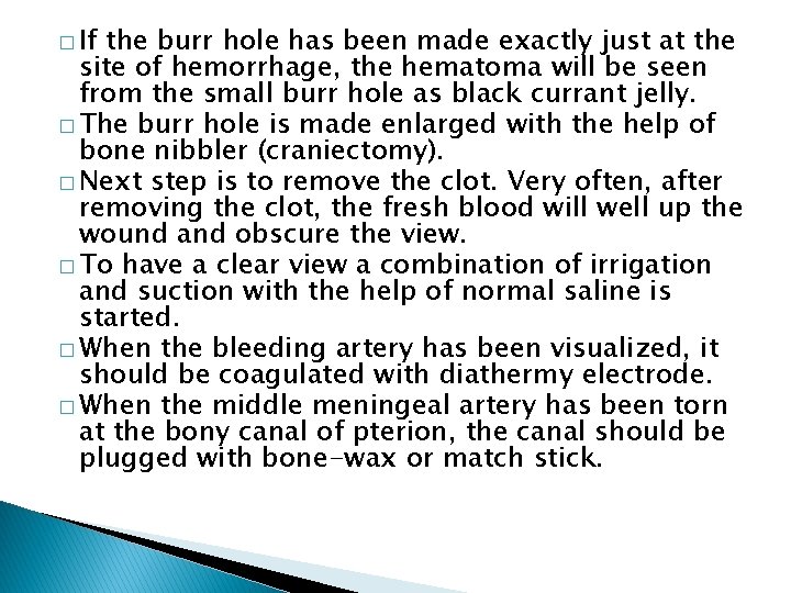 � If the burr hole has been made exactly just at the site of