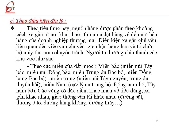 c) Theo điều kiện địa lý : v Theo tiêu thức này, nguồn hàng