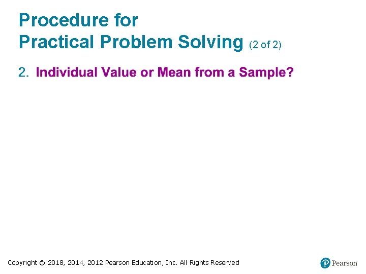 Procedure for Practical Problem Solving (2 of 2) • Copyright © 2018, 2014, 2012