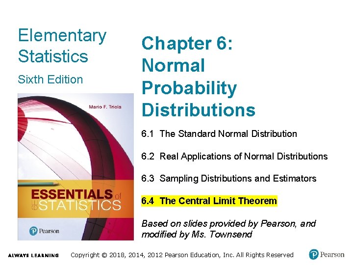 Elementary Statistics Sixth Edition Chapter 6: Normal Probability Distributions 6. 1 The Standard Normal