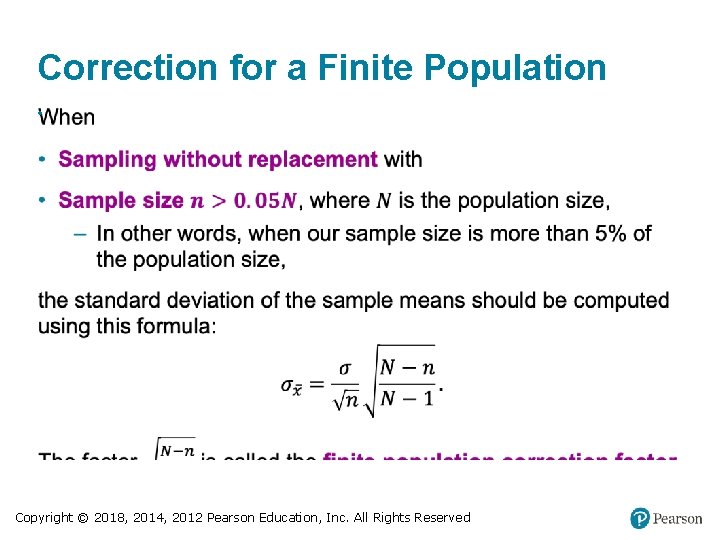 Correction for a Finite Population • Copyright © 2018, 2014, 2012 Pearson Education, Inc.