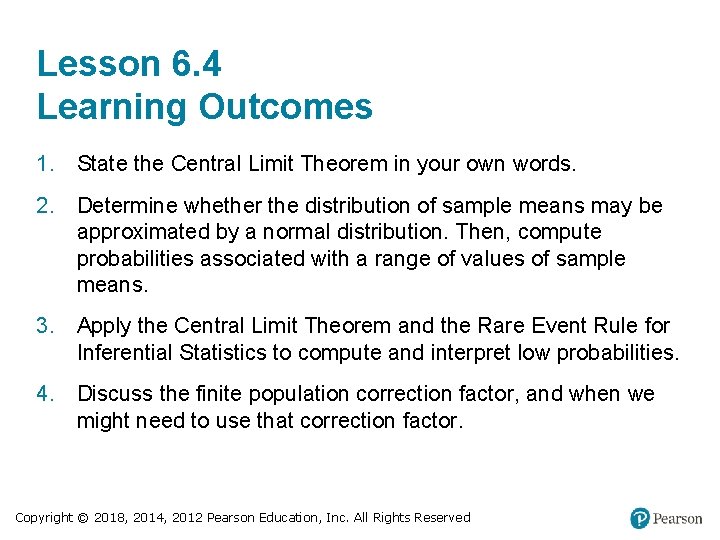 Lesson 6. 4 Learning Outcomes 1. State the Central Limit Theorem in your own