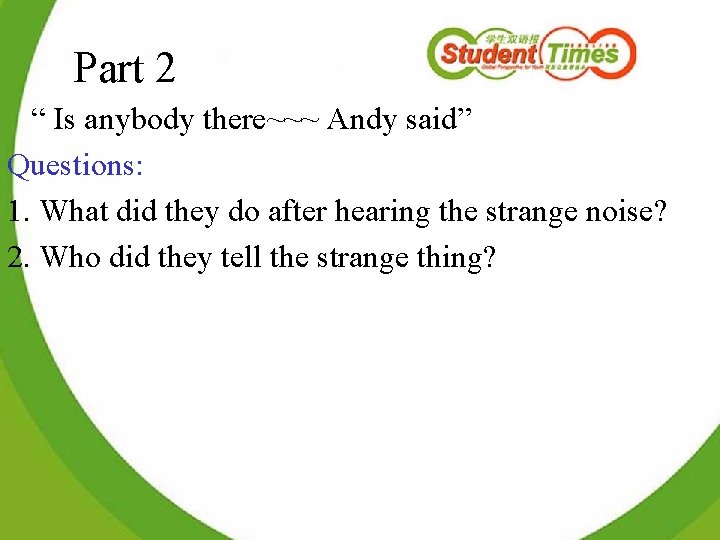 Part 2 “ Is anybody there~~~ Andy said” Questions: 1. What did they do