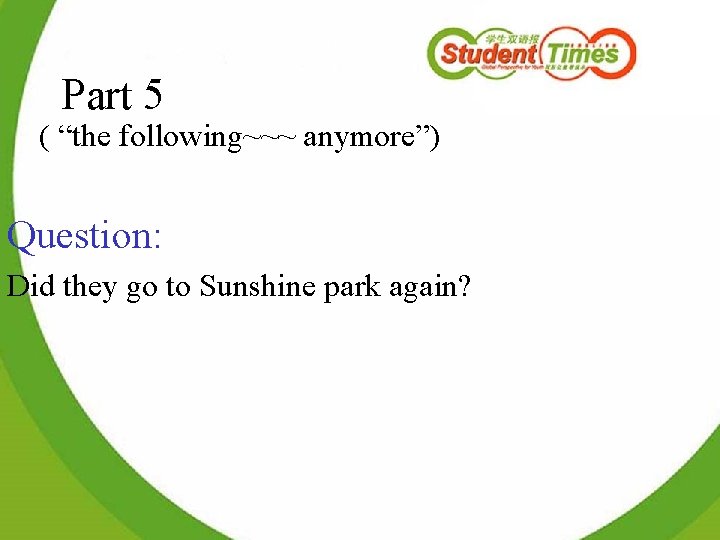 Part 5 ( “the following~~~ anymore”) Question: Did they go to Sunshine park again?
