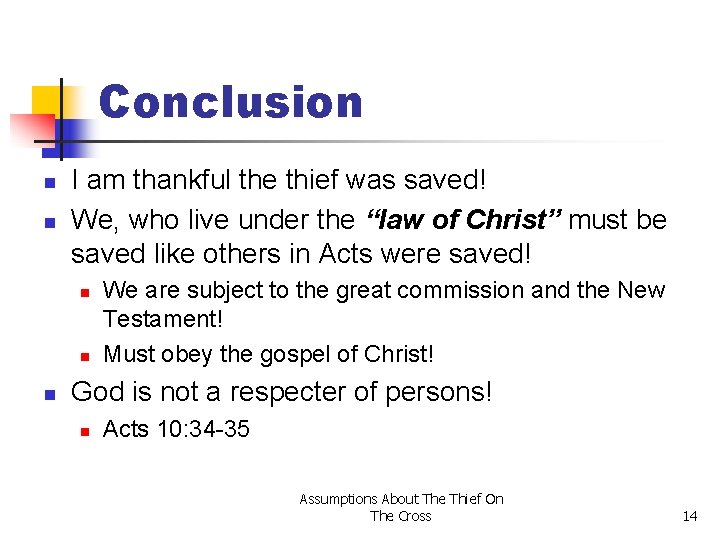 Conclusion n n I am thankful the thief was saved! We, who live under