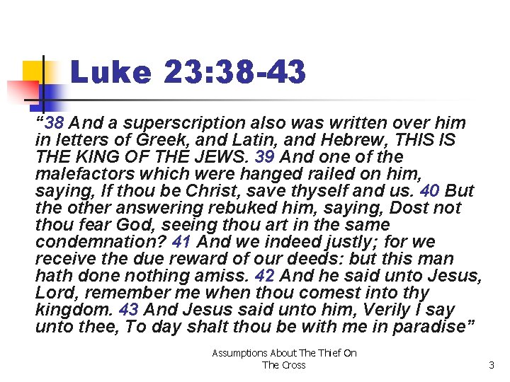 Luke 23: 38 -43 “ 38 And a superscription also was written over him