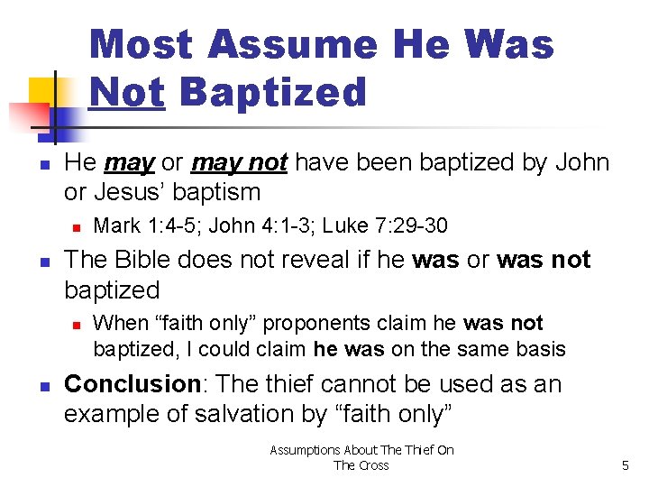 Most Assume He Was Not Baptized n He may or may not have been