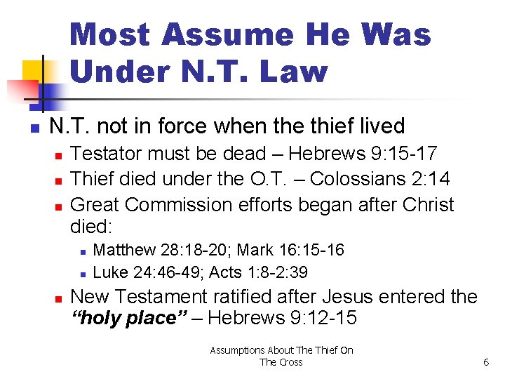 Most Assume He Was Under N. T. Law n N. T. not in force