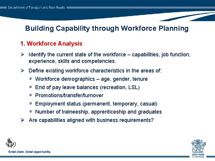 Building Capability through Workforce Planning 1. Workforce Analysis Ø Identify the current state of