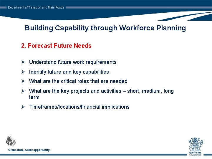 Building Capability through Workforce Planning 2. Forecast Future Needs Ø Understand future work requirements
