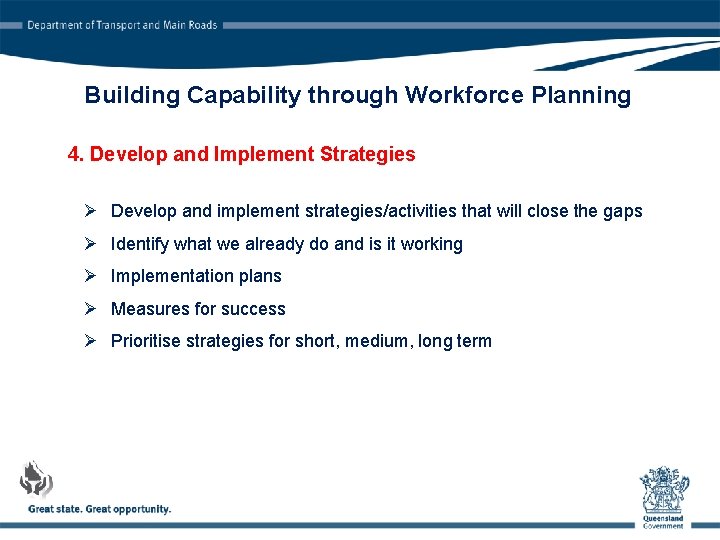 Building Capability through Workforce Planning 4. Develop and Implement Strategies Ø Develop and implement