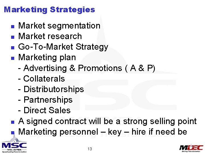 Marketing Strategies n n n Market segmentation Market research Go-To-Market Strategy Marketing plan -