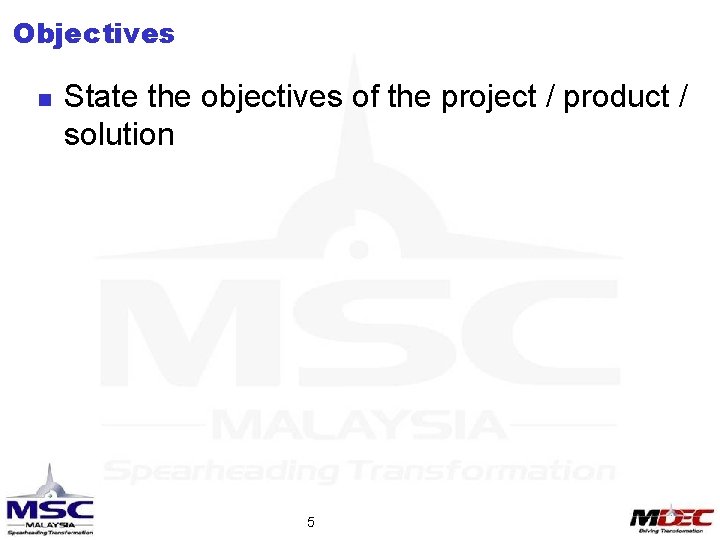 Objectives n State the objectives of the project / product / solution 5 