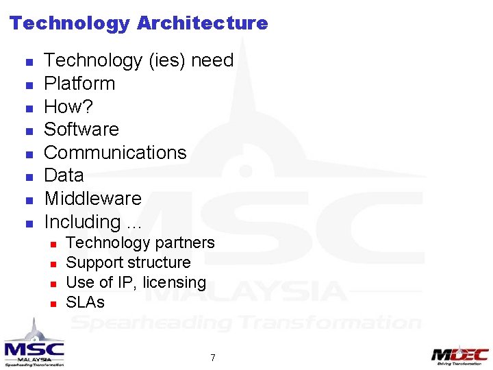 Technology Architecture n n n n Technology (ies) need Platform How? Software Communications Data