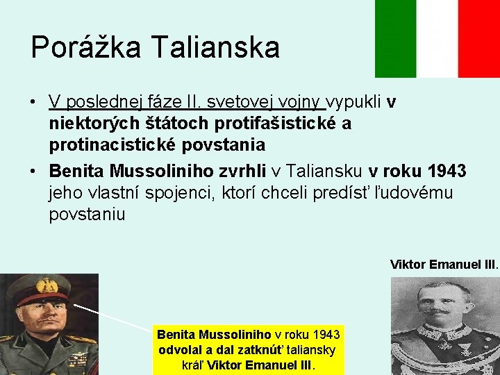 Porážka Talianska • V poslednej fáze II. svetovej vojny vypukli v niektorých štátoch protifašistické