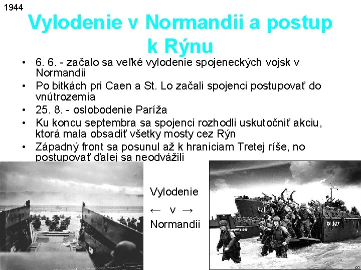 1944 Vylodenie v Normandii a postup k Rýnu • 6. 6. - začalo sa