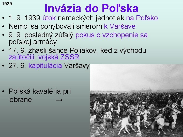 1939 Invázia do Poľska • 1. 9. 1939 útok nemeckých jednotiek na Poľsko •