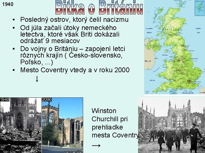 1940 • Posledný ostrov, ktorý čelil nacizmu • Od júla začali útoky nemeckého letectva,