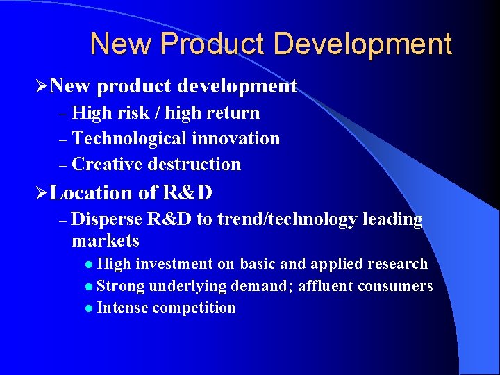 New Product Development ØNew product development High risk / high return – Technological innovation