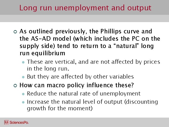 Long run unemployment and output ¢ As outlined previously, the Phillips curve and the