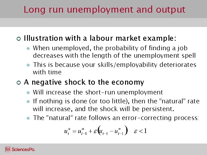 Long run unemployment and output ¢ Illustration with a labour market example: l l