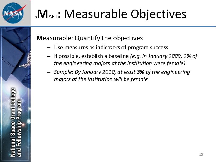 S MART: Measurable Objectives Measurable: Quantify the objectives – Use measures as indicators of