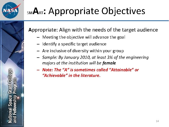 SM ART: Appropriate Objectives Appropriate: Align with the needs of the target audience Meeting