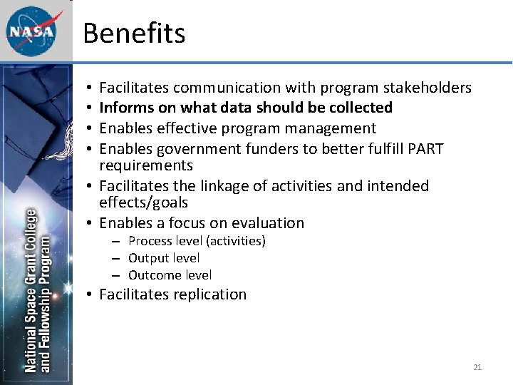 Benefits Facilitates communication with program stakeholders Informs on what data should be collected Enables