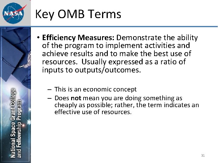 Key OMB Terms • Efficiency Measures: Demonstrate the ability of the program to implement