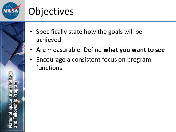 Objectives • Specifically state how the goals will be achieved • Are measurable: Define
