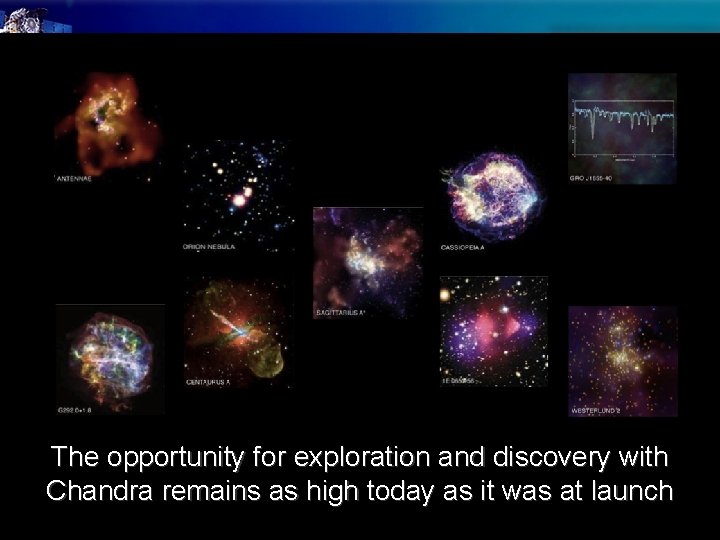 The opportunity for exploration and discovery with Chandra remains as high today as it