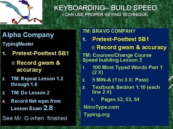 KEYBOARDING– BUILD SPEED I CAN USE PROPER KEYING TECHNIQUE. Alpha Company Typing. Master 1. KEYBOARDING– BUILD SPEED I CAN USE PROPER KEYING TECHNIQUE. Alpha Company Typing. Master 1.