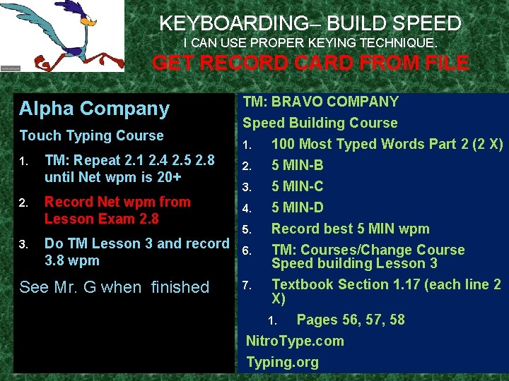 KEYBOARDING– BUILD SPEED I CAN USE PROPER KEYING TECHNIQUE. GET RECORD CARD FROM FILE KEYBOARDING– BUILD SPEED I CAN USE PROPER KEYING TECHNIQUE. GET RECORD CARD FROM FILE