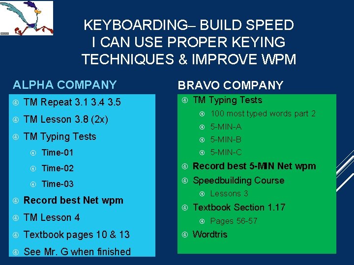 KEYBOARDING– BUILD SPEED I CAN USE PROPER KEYING TECHNIQUES & IMPROVE WPM ALPHA COMPANY KEYBOARDING– BUILD SPEED I CAN USE PROPER KEYING TECHNIQUES & IMPROVE WPM ALPHA COMPANY