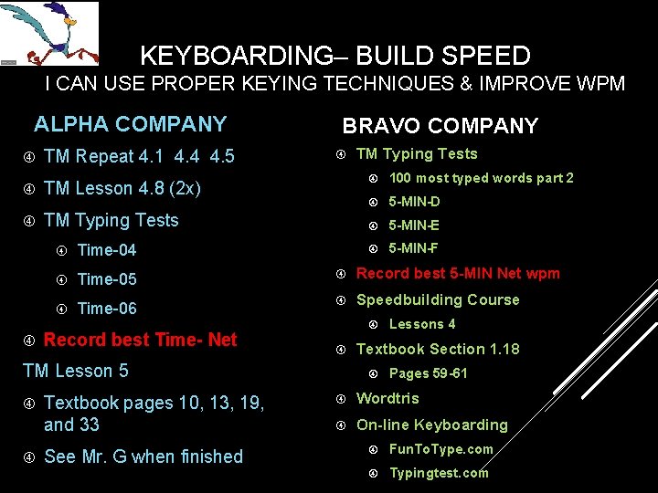 KEYBOARDING– BUILD SPEED I CAN USE PROPER KEYING TECHNIQUES & IMPROVE WPM ALPHA COMPANY KEYBOARDING– BUILD SPEED I CAN USE PROPER KEYING TECHNIQUES & IMPROVE WPM ALPHA COMPANY