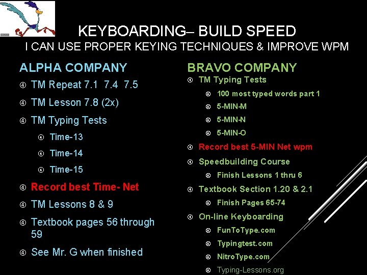KEYBOARDING– BUILD SPEED I CAN USE PROPER KEYING TECHNIQUES & IMPROVE WPM ALPHA COMPANY KEYBOARDING– BUILD SPEED I CAN USE PROPER KEYING TECHNIQUES & IMPROVE WPM ALPHA COMPANY
