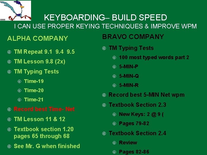 KEYBOARDING– BUILD SPEED I CAN USE PROPER KEYING TECHNIQUES & IMPROVE WPM ALPHA COMPANY KEYBOARDING– BUILD SPEED I CAN USE PROPER KEYING TECHNIQUES & IMPROVE WPM ALPHA COMPANY