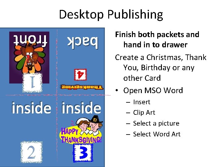 Desktop Publishing back front inside Finish both packets and hand in to drawer Create Desktop Publishing back front inside Finish both packets and hand in to drawer Create
