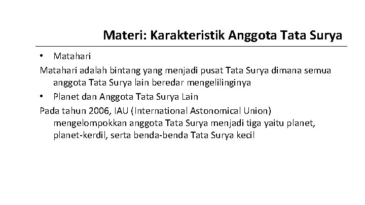 Materi: Karakteristik Anggota Tata Surya • Matahari adalah bintang yang menjadi pusat Tata Surya