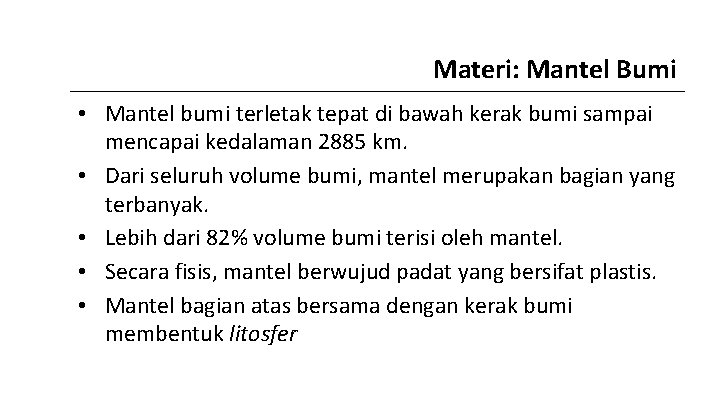 Materi: Mantel Bumi • Mantel bumi terletak tepat di bawah kerak bumi sampai mencapai