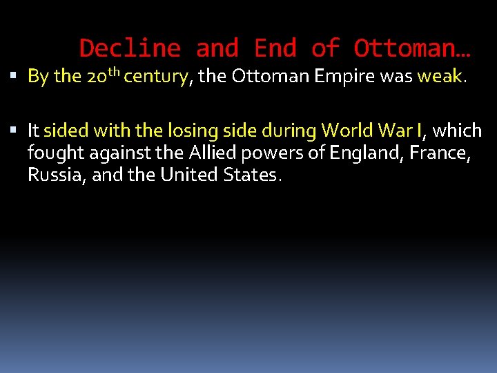 Decline and End of Ottoman… By the 20 th century, the Ottoman Empire was