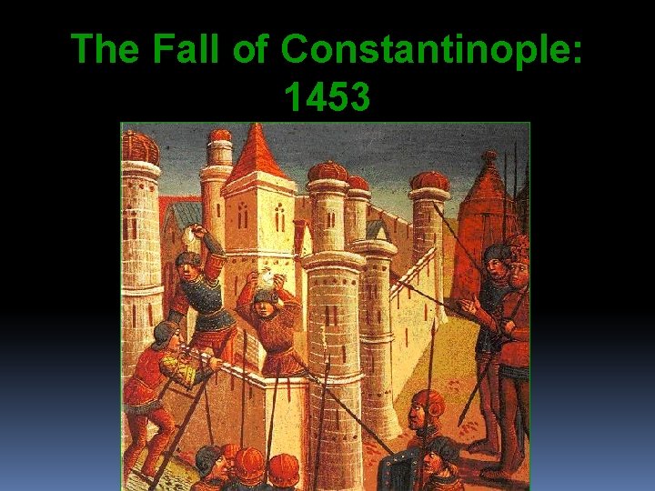 The Fall of Constantinople: 1453 