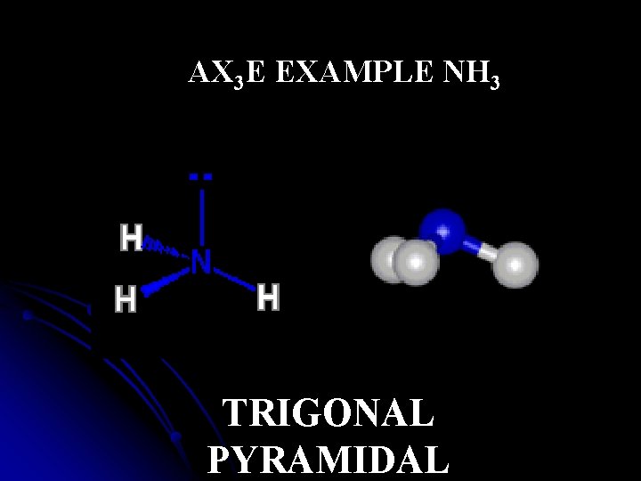 AX 3 E EXAMPLE NH 3 TRIGONAL PYRAMIDAL 