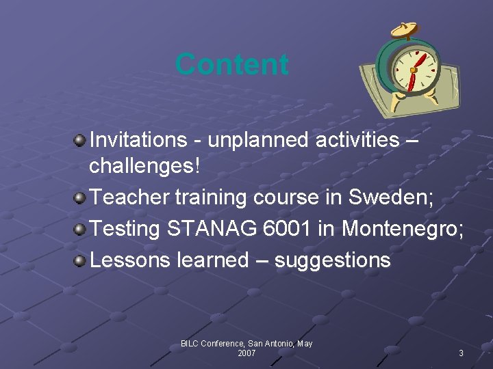 Content Invitations - unplanned activities – challenges! Teacher training course in Sweden; Testing STANAG