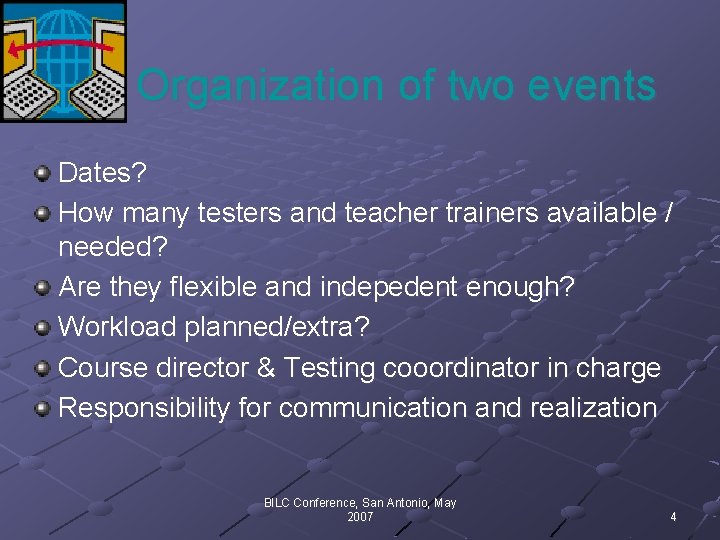 Organization of two events Dates? How many testers and teacher trainers available / needed?