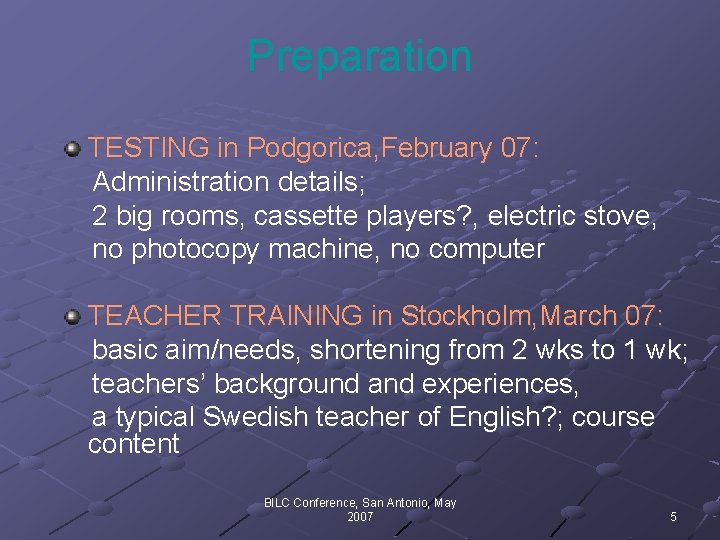 Preparation TESTING in Podgorica, February 07: Administration details; 2 big rooms, cassette players? ,