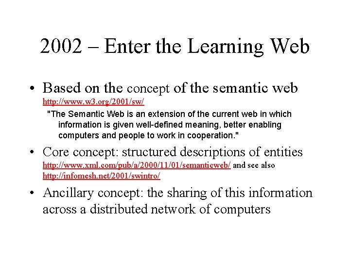 2002 – Enter the Learning Web • Based on the concept of the semantic