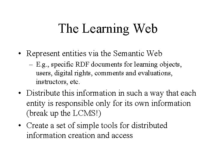 The Learning Web • Represent entities via the Semantic Web – E. g. ,