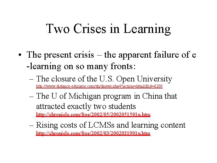 Two Crises in Learning • The present crisis – the apparent failure of e