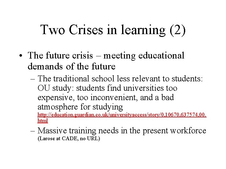 Two Crises in learning (2) • The future crisis – meeting educational demands of